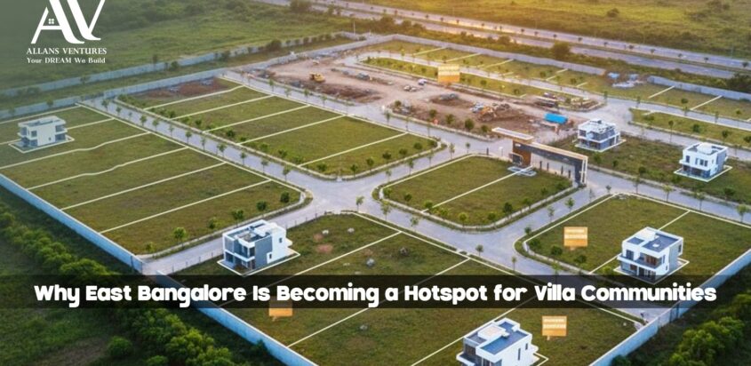 Why East Bangalore Is Becoming a Hotspot for Villa Communities