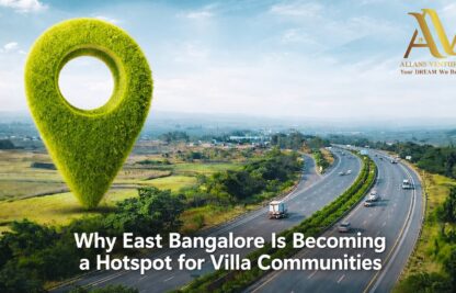 Why East Bangalore Is Becoming a Hotspot for Villa Communities